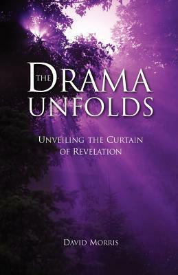 The Drama Unfolds by David Morris