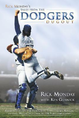 Rick Monday's Tales from the Dodgers Dugout by Ken Gurnick, Rick Monday, Tommy Lasorda