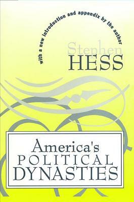 America's Political Dynasties by Stephen Hess
