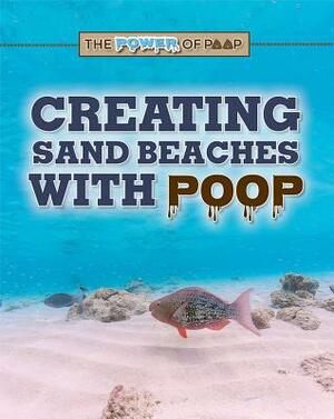 Creating Sand Beaches with Poop by Anita Louise McCormick