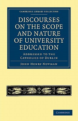 Discourses on the Scope and Nature of University Education by John Henry Newman