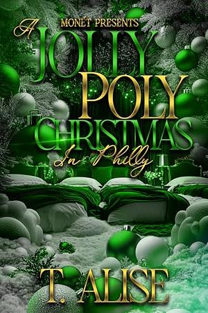 A JOLLY POLY CHRISTMAS : IN PHILLY by T. Alise