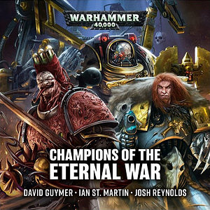 Champions of the Eternal War by David Guymer, Josh Reynolds, Ian St. Martin