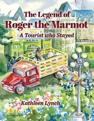 The Legend of Roger the Marmot: A Tourist who Stayed by Kathleen Lynch