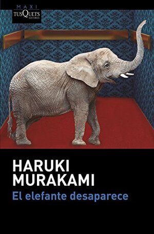 El elefante desaparece by Haruki Murakami