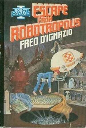 Robot Odyssey I: Escape from Robotropolis by Fred D'Ignazio