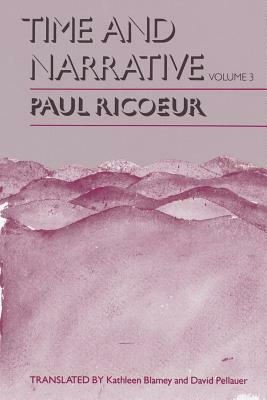 Time and Narrative, Volume 3 by Paul Ricoeur