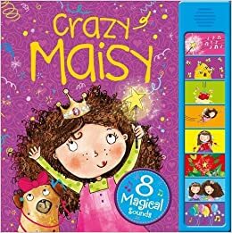 Crazy Maisy (8 Magical Sounds) by Elizabeth Dale