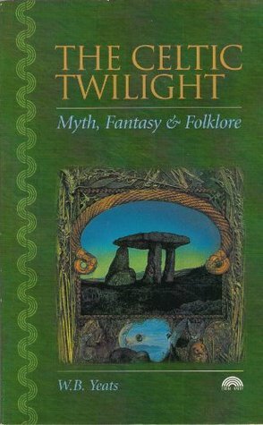 The Celtic Twilight: Myth, Fantasy and Folklore (Paperback) by W.B. Yeats