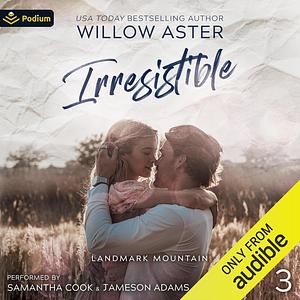 Irresistible by Willow Aster