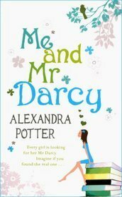 Me And Mr. Darcy by Alexandra Potter