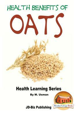 Health Benefits of Oats by M. Usman, John Davidson