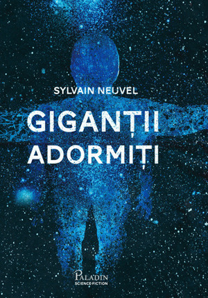 Giganții adormiți by Sylvain Neuvel