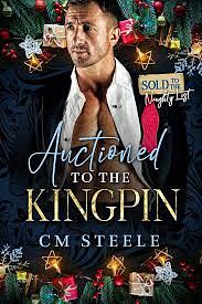 Auctioned to the Kingpin by C.M. Steele