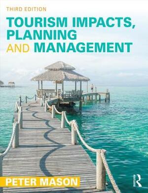 Tourism Impacts, Planning and Management by Peter Mason