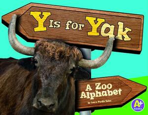 Y Is for Yak: A Zoo Alphabet by Laura Purdie Salas