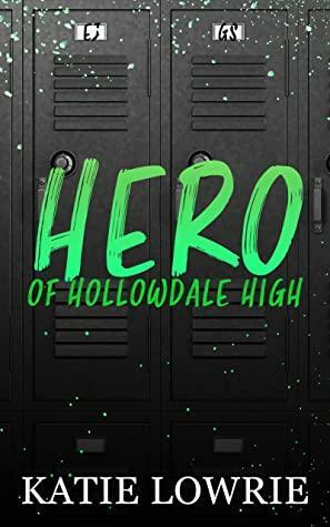 Hero of Hollowdale High by Katie Lowrie