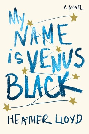 My Name Is Venus Black by Heather Lloyd