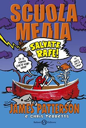 Scuola media 5. Salvate Rafe! by James Patterson, Chris Tebbetts