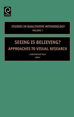 Seeing Is Believing: Approaches to Visual Research by 