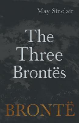 The Three Brontës by May Sinclair