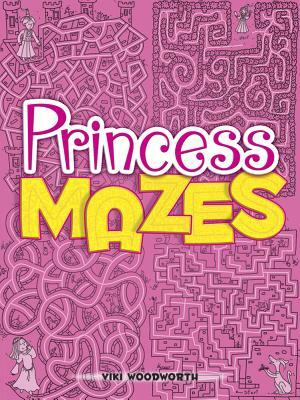 Princess Mazes by Viki Woodworth