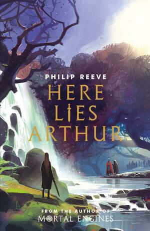 Here Lies Arthur (Ian McQue NE) by Philip Reeve