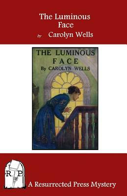 The Luminous Face by Carolyn Wells