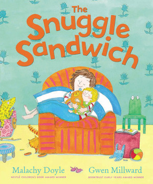 The Snuggle Sandwich by Gwen Millward, Malachy Doyle