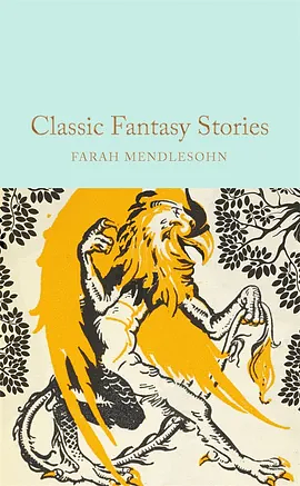 Classic Fantasy Stories by Farah Mendlesohn