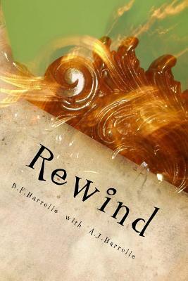 Rewind by A. J. Harrolle, B. F. Harrolle