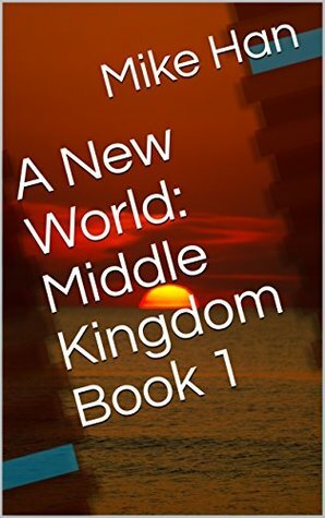 A New World: Middle Kingdom Book 1 by Clarie Ang, Mike Han