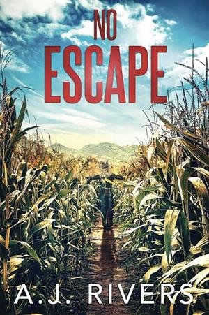 No Escape (Dean Steele Mystery Thriller Book 3) by A.J. Rivers