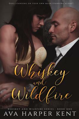 Whiskey and Wildfire by Ava Harper Kent