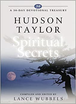 Hudson Taylor on Spiritual Secrets by James Hudson Taylor, Lance Wubbels