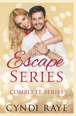 Escape Series by Cyndi Raye