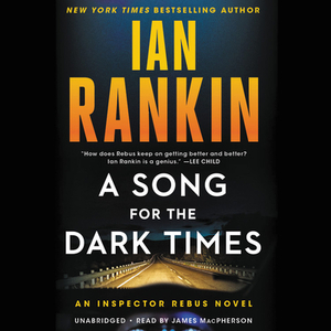 A Song for the Dark Times: An Inspector Rebus Novel by Ian Rankin
