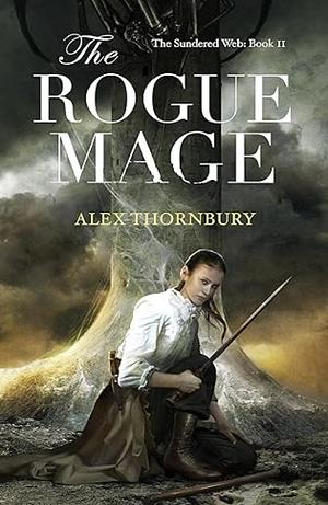 The Rogue Mage by Alex Thornbury