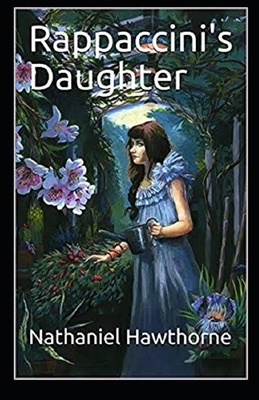 Rappaccini's Daughter Illustrated by Nathaniel Hawthorne