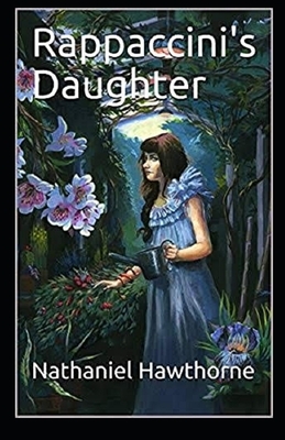 Rappaccini's Daughter Illustrated by Nathaniel Hawthorne