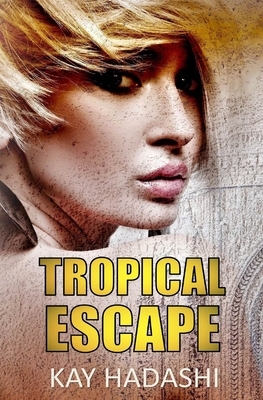 Tropical Escape by Kay Hadashi