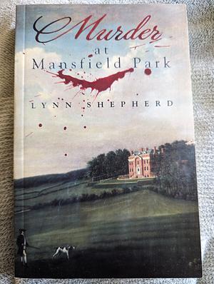 Murder at Mansfield Park by Lynn Shepherd