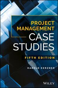 Project Management Case Studies by Harold Kerzner