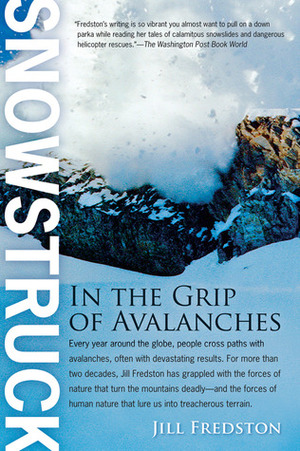 Snowstruck: In the Grip of Avalanches by Jill Fredston