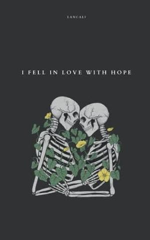 i fell in love with hope by Lancali, Lancali