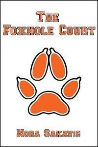 The Foxhole Court by Nora Sakavic