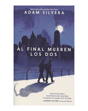 Al final Mueren Los Dos by Adam Silvera