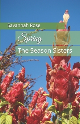 Spring: The Season Sisters by Savannah Rose