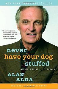 Never Have Your Dog Stuffed by Alan Alda