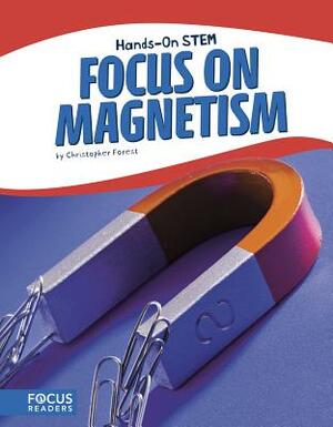 Focus on Magnetism by Christopher Forest